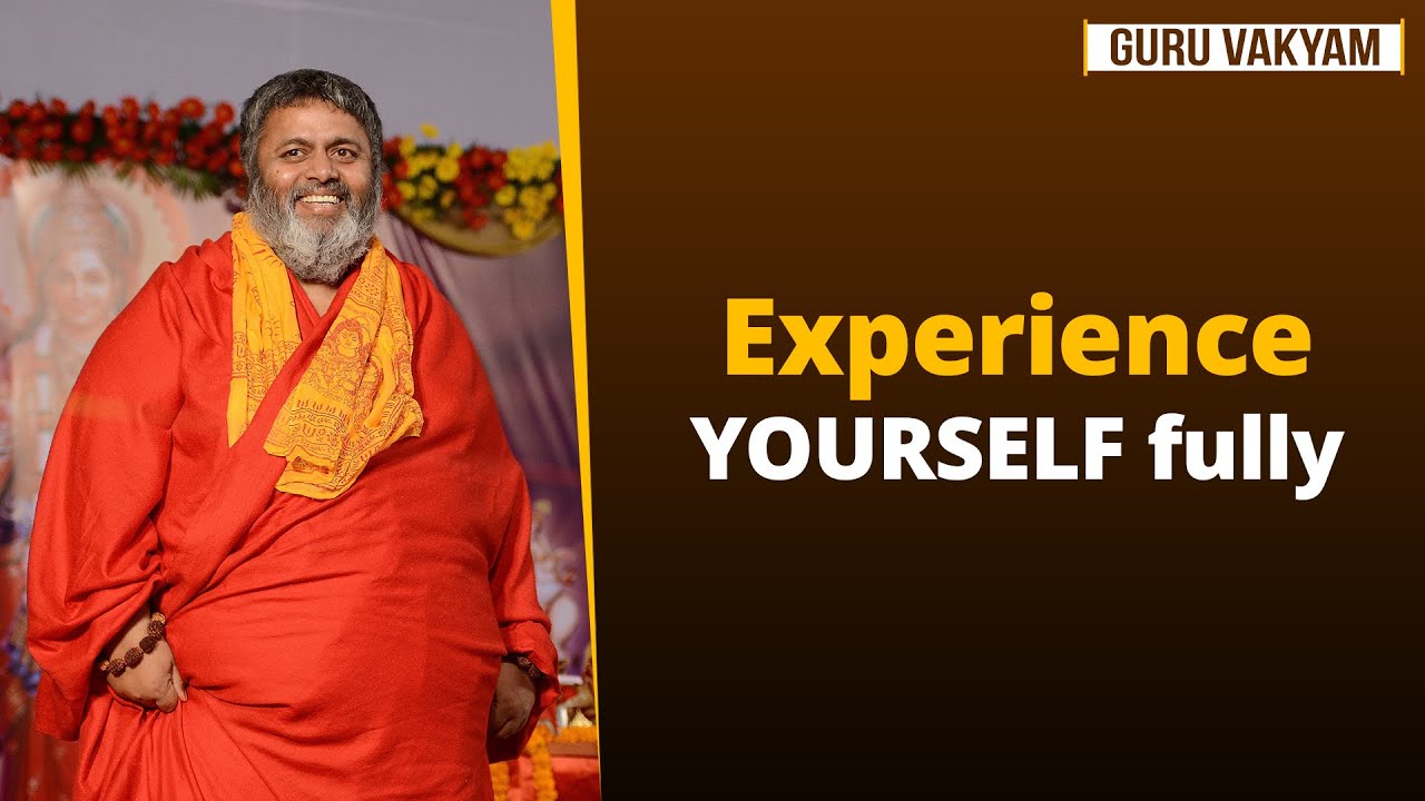 Guru Vakyam Episode 1343 : Experience YOURSELF fully