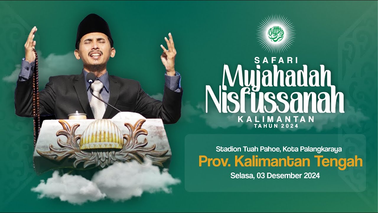 ( LIVE ) MUJAHADAH NISFUSSANAH PROVINSI KALIMANTAN TENGAH || 03 DESEMBER 2024