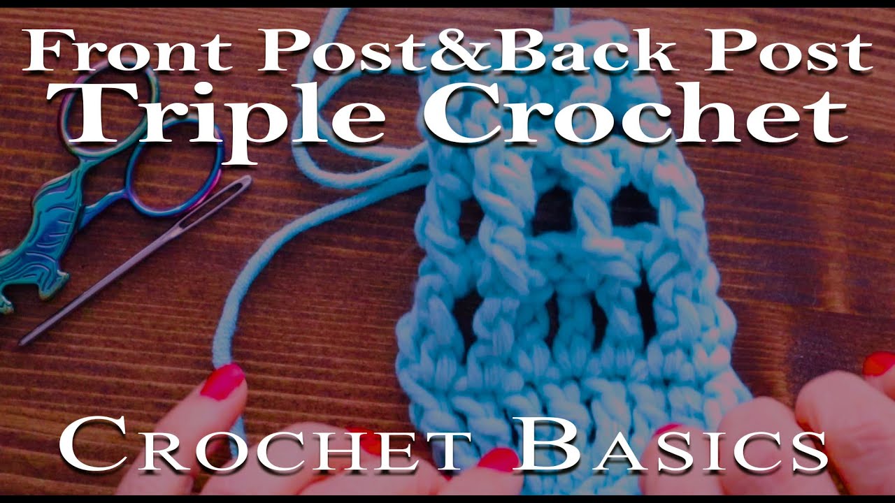 Learn Front Post and Back Post Triple Crochet - Slow and Triple Tutorial FPTC and BPTC
