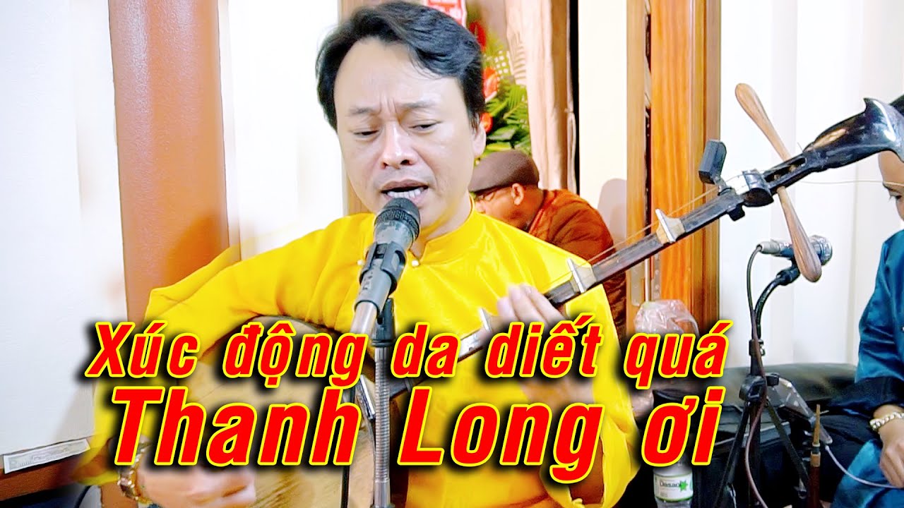 Nghe Thanh Long này Xúc động quá; hát văn Chầu Bát anh hùng kiệt nữ xuất thần nhập thánh.