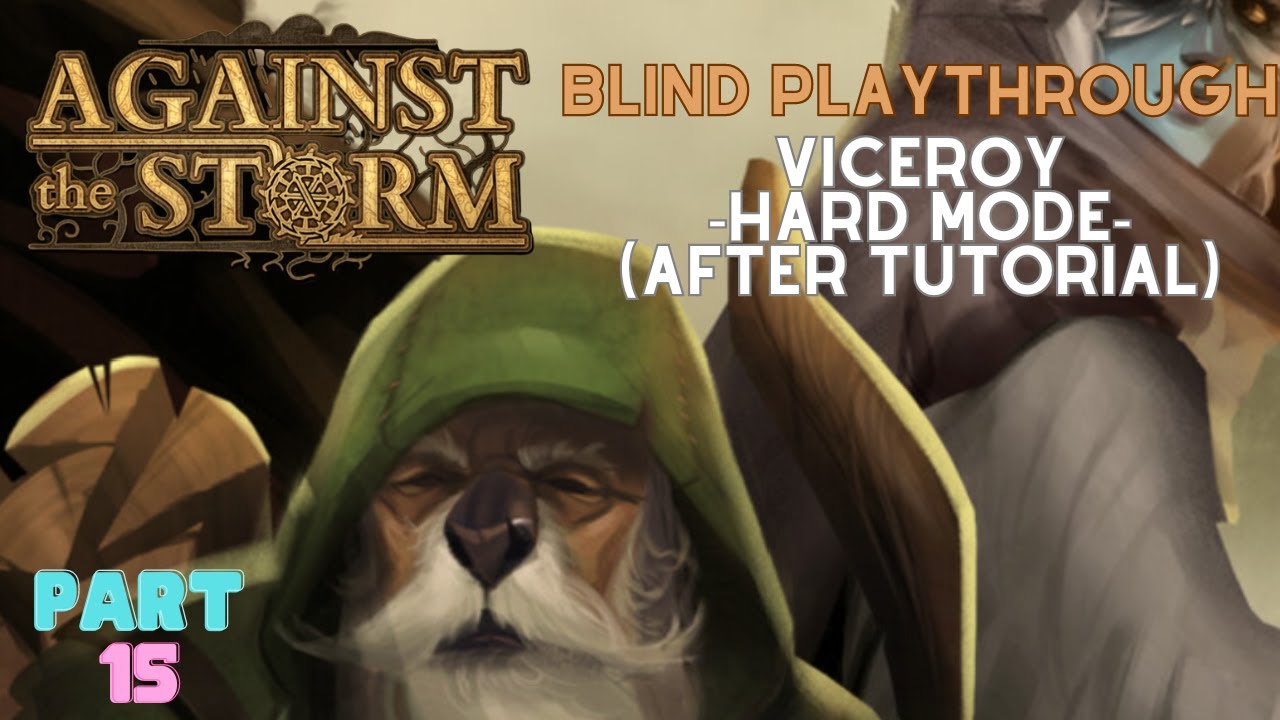 Rainpunk & Blightrot Tutorial - Veteran (P2) - Against the Storm Blind Playthrough - 15