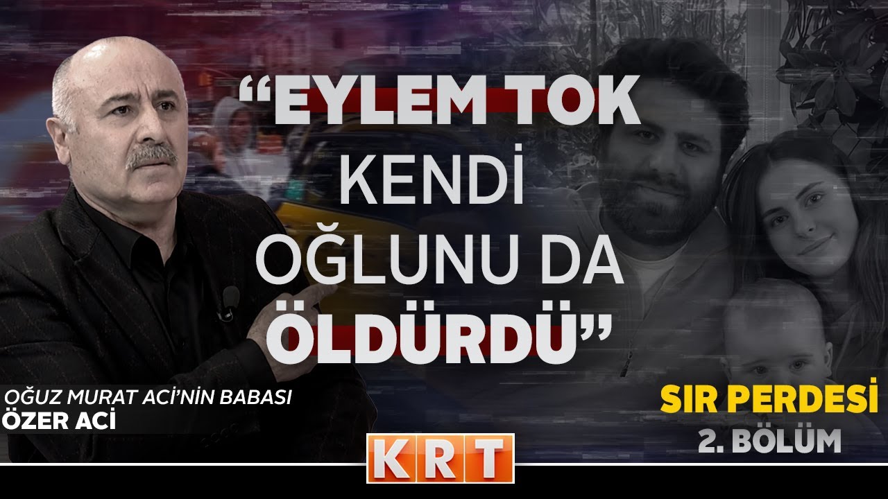 “EYLEM TOK, EVLADIMI ÖLÜME TERK ETTİ” | SIR PERDESİ