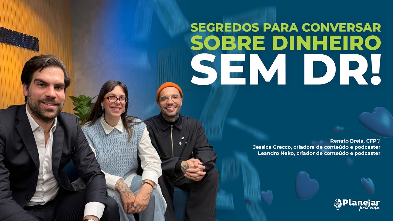 Como falar de dinheiro no relacionamento sem brigar? | Podcast Planejar pra Vida