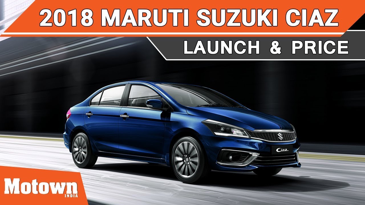 2018 Maruti Suzuki Ciaz | Launch & Price | Motown India
