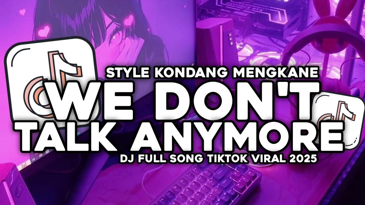 DJ WE DON'T TALK ANYMORE STYLE KONDANG CANDUU MENGKANE VIRAL TIKTOK 2025