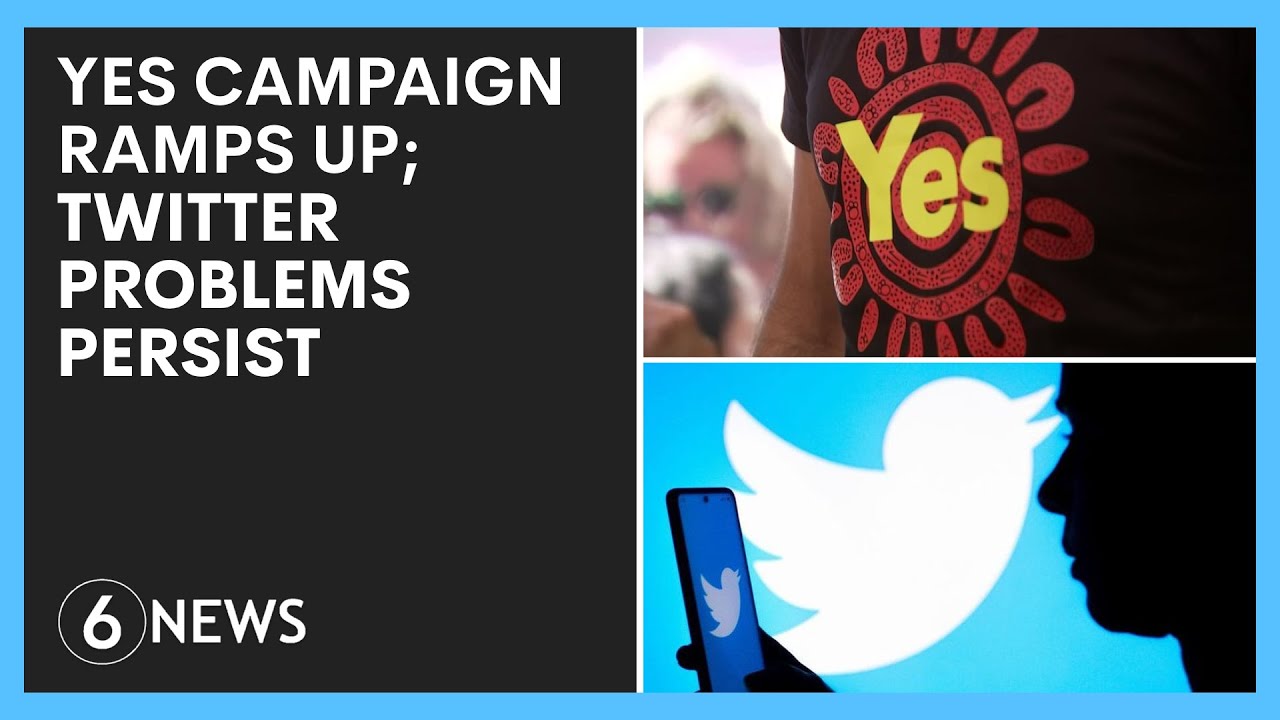 Yes campaign ramps up ahead of Voice referendum; Twitter imposes reading limit for users | 6 News
