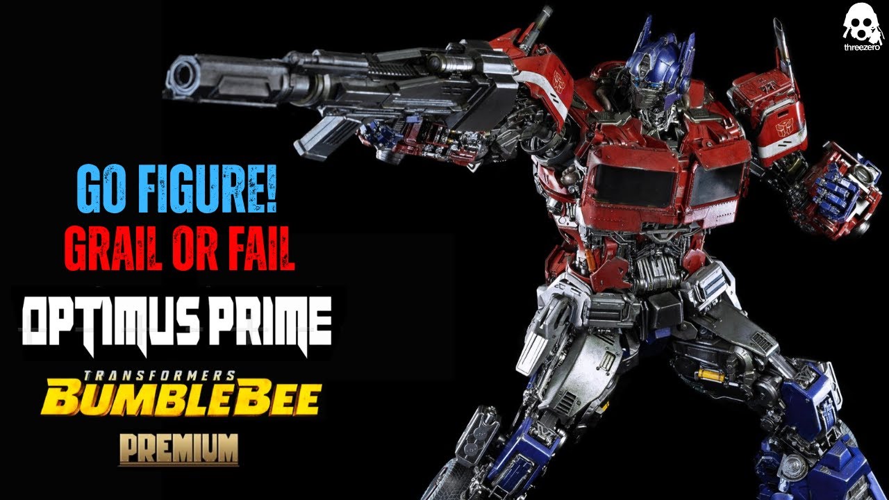 GRAIL OR FAIL EPISODE 19 THREE ZERO OPTIMUS PRIME PREMIUM SCALE TRANSFORMERS BUMBLEBEE