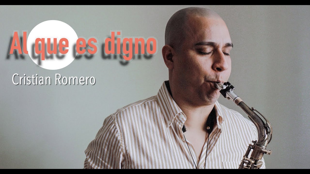 Al que es digno - Sax Cover by Cristian Romero / Marcos Witt - Rudy Rodriguez version