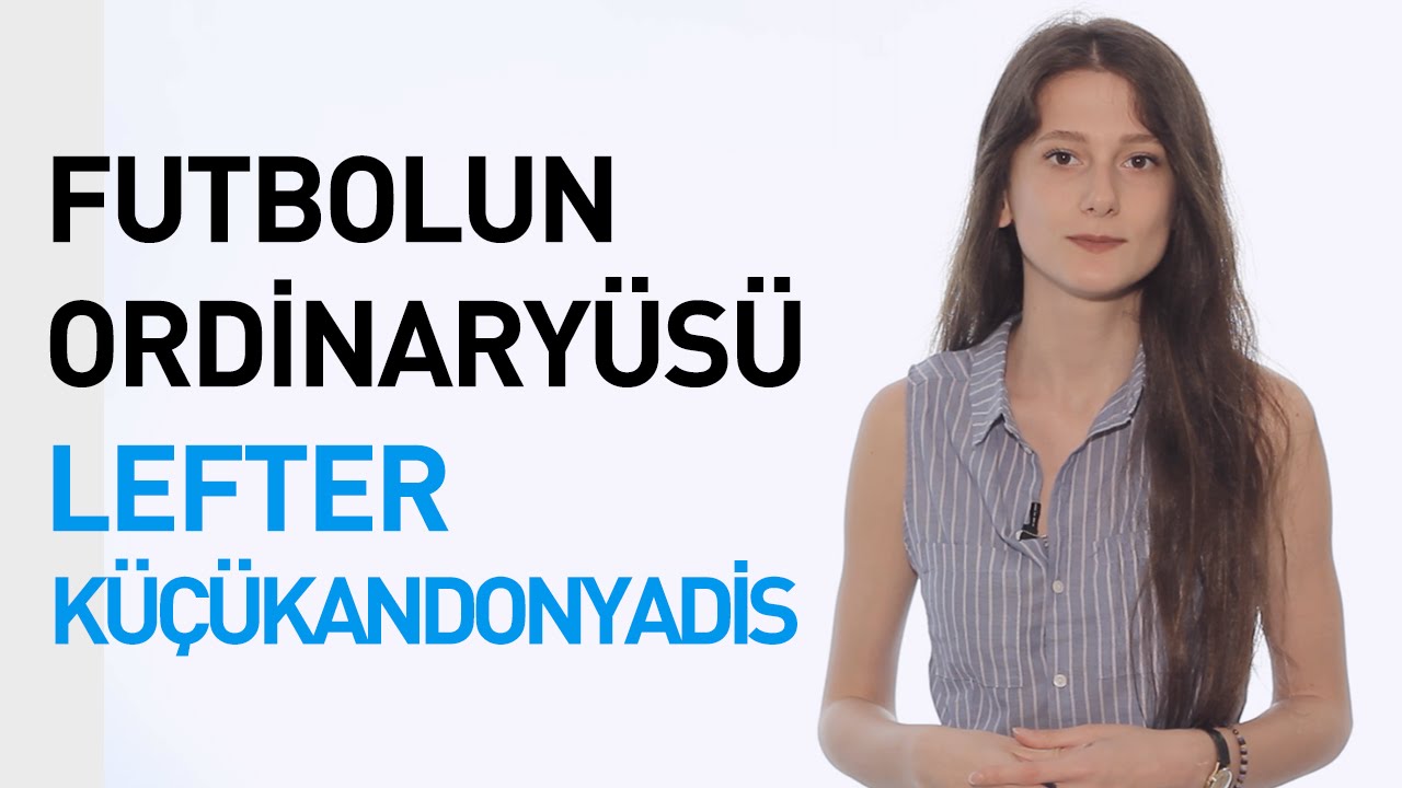 Futbolun Ordinaryüsü: Lefter Küçükandonyadis...