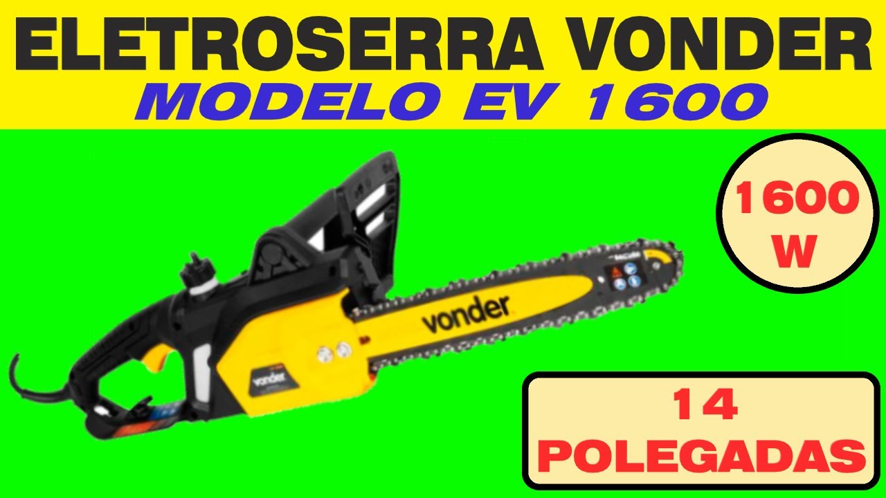 APRESENTAÇÃO DA ELETROSERRA VONDER MODELO EV 1600