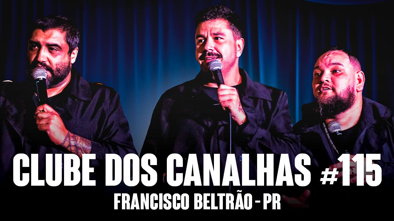 CLUBE DOS CANALHAS #115 | FRANCISCO BELTRÃO - PR
