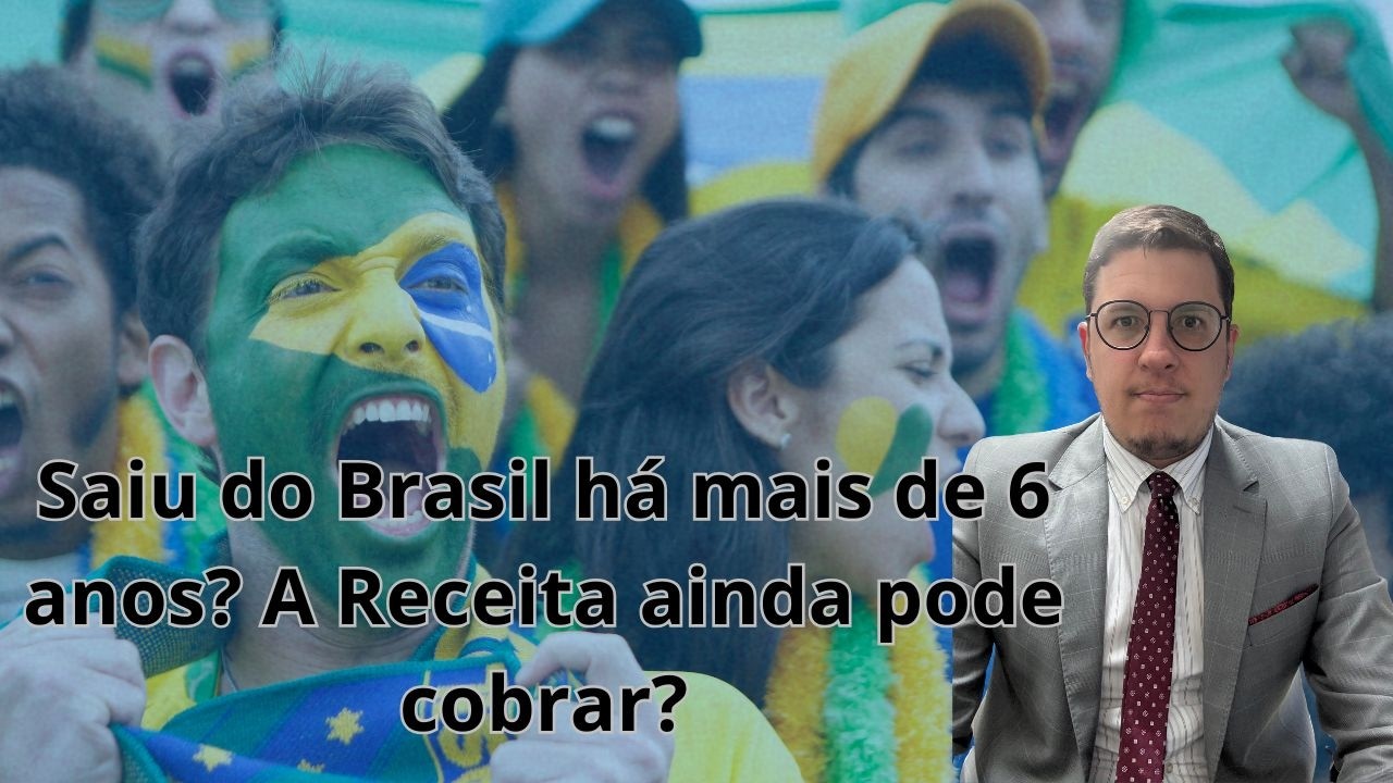 Quem saiu do Brasil a mais de 6 anos não precisa fazer saída fiscal?