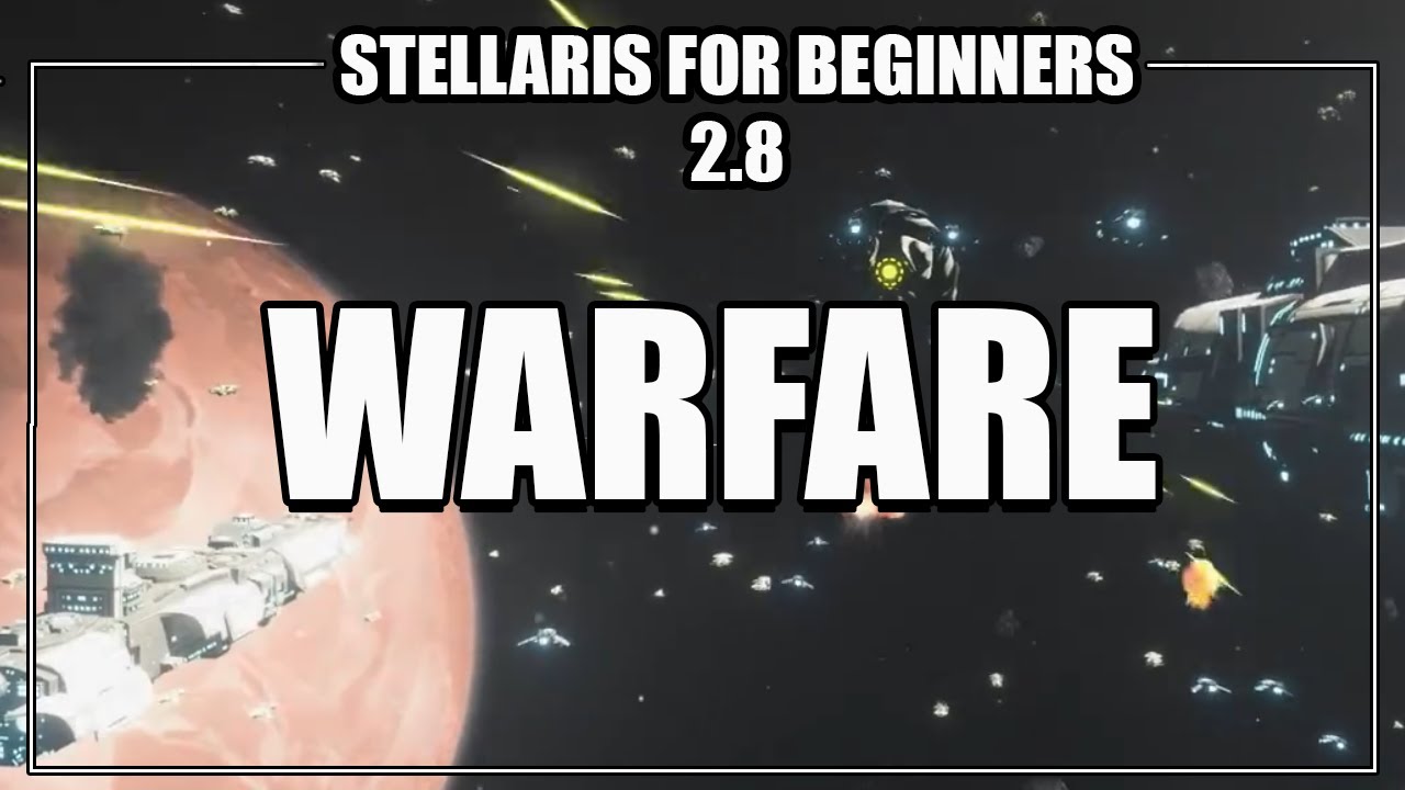 How to Play Stellaris 2.8 - Warfare