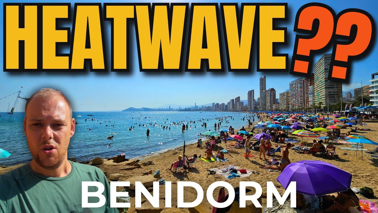 BENIDORM - Escaping The Heatwave?