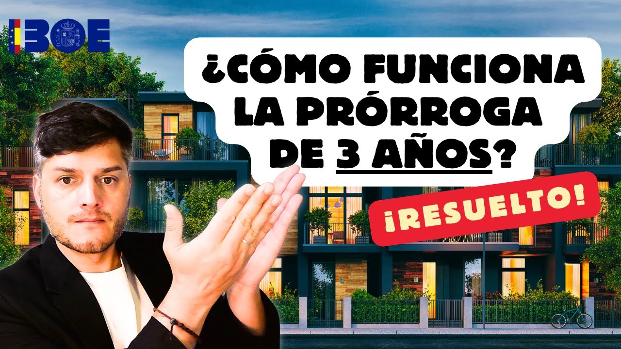 🔴 ¿Cómo Funciona La Prórroga De 3 Años Del Contrato De Alquiler? ¡Resuelto!