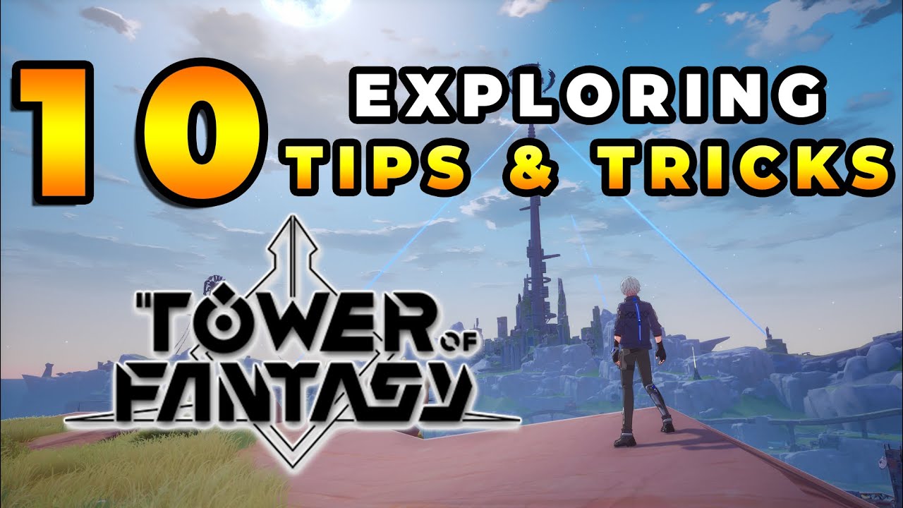 [Tower of Fantasy] 10 Tips & Tricks for Exploring! | Beginners Guide