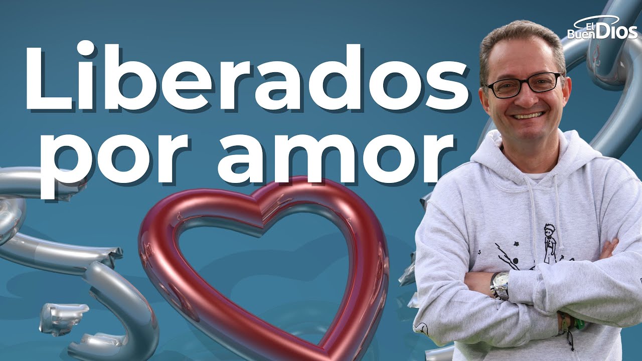 Liberados por Amor, Fray Jorge Mario Naranjo - El Buen Dios #ElBuenDios #PadreMello