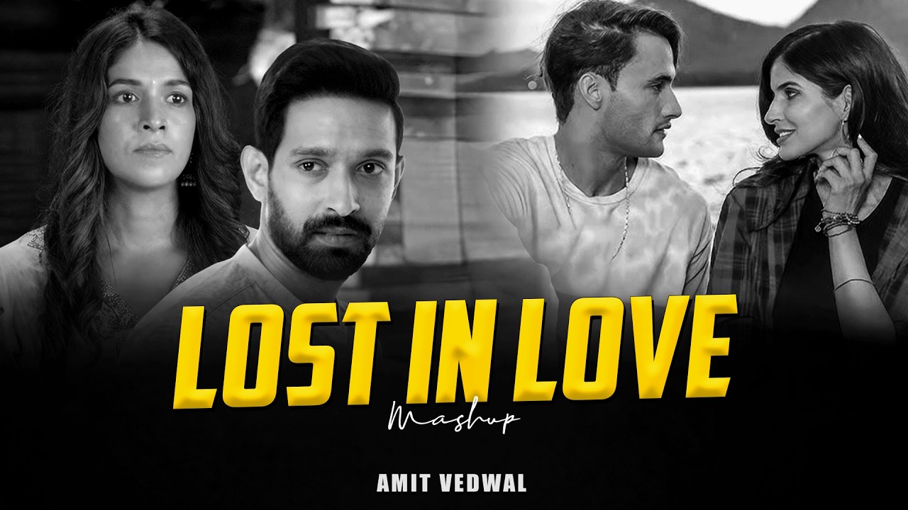 Lost in Love Mashup | Amit Vedwal | Vishal Mishra | Armaan Malik | Tanveer Evan | Emotional Mashup