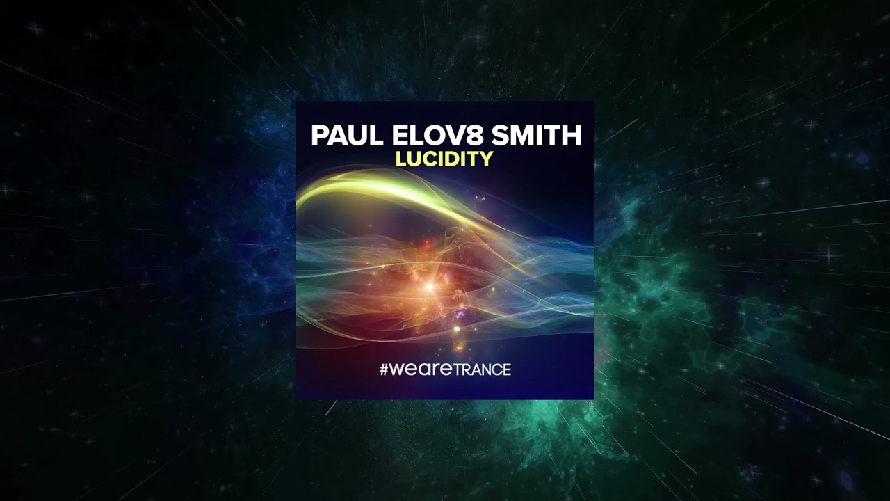 Paul elov8 Smith - Lucidity (Extended Mix) [ #WeAreTrance ]