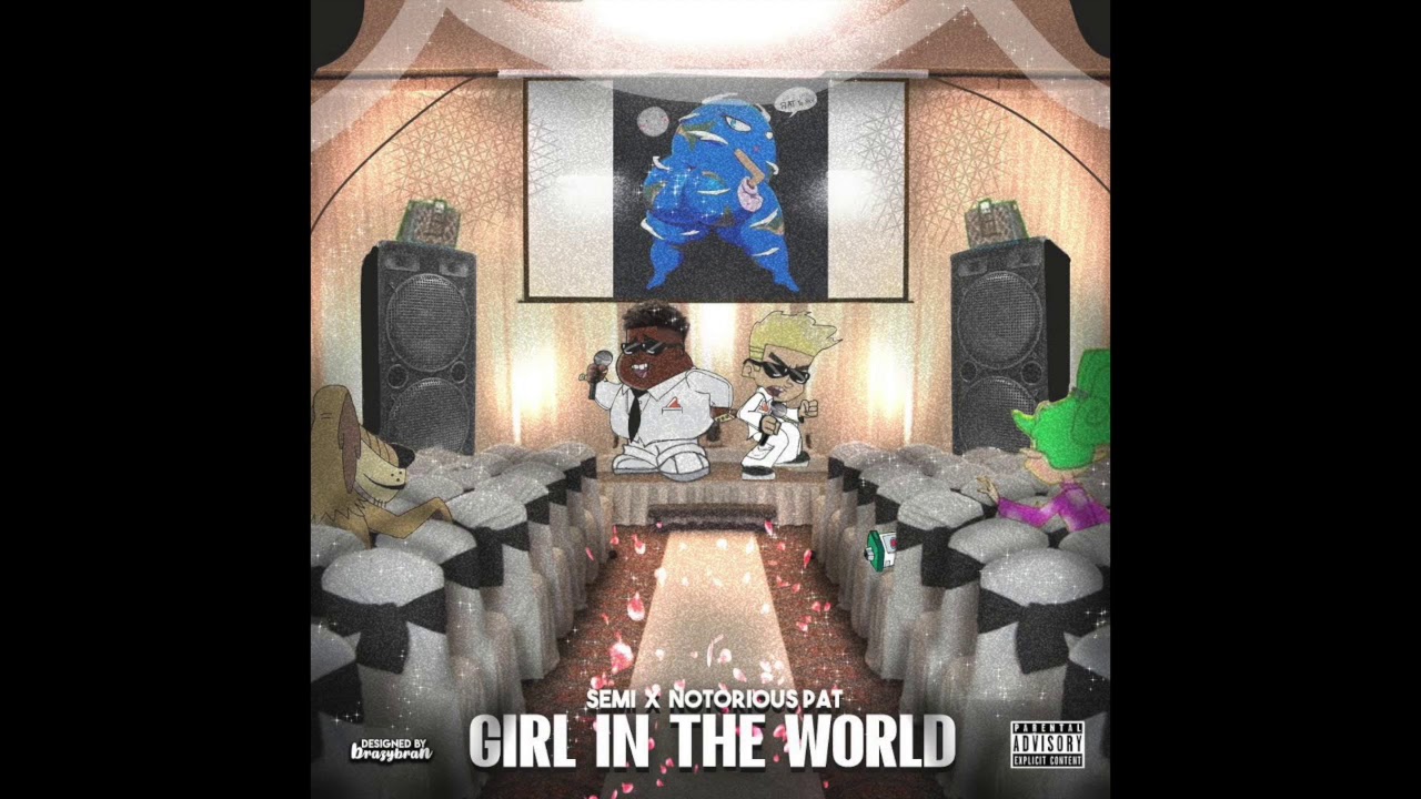 Girl in the World (Notorious Pat x Semi) [Official Audio]