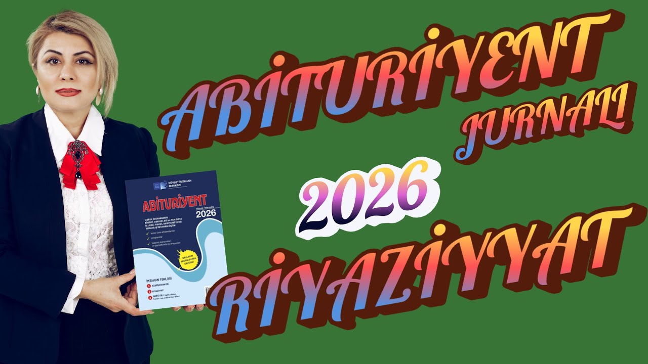 Abituriyent 2026 RİYAZİYYAT MODEL SUALLARI – Asan İZAH, DƏQİQ YANAŞMA!