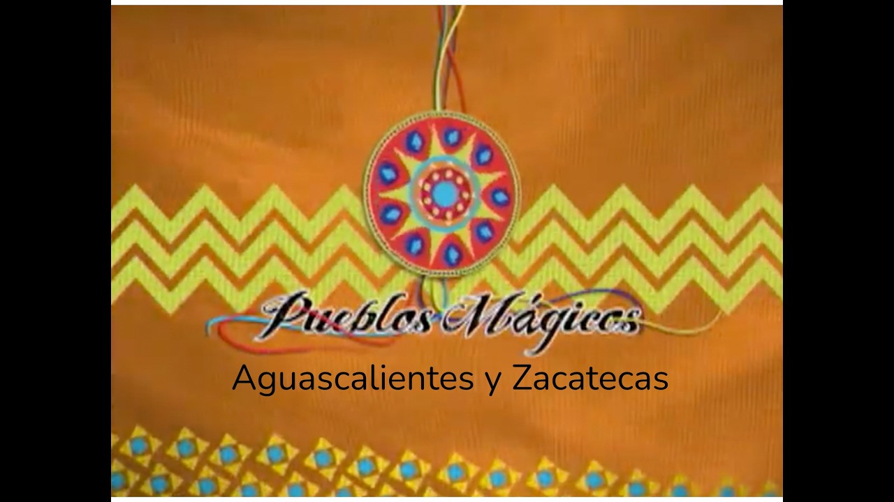 Pueblos Mágicos · Aguascalientes y Zacatecas · Programa 4
