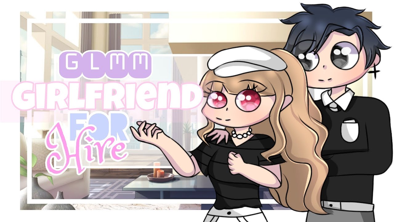 「Gacha Life」Girlfriend For Hire | Movie