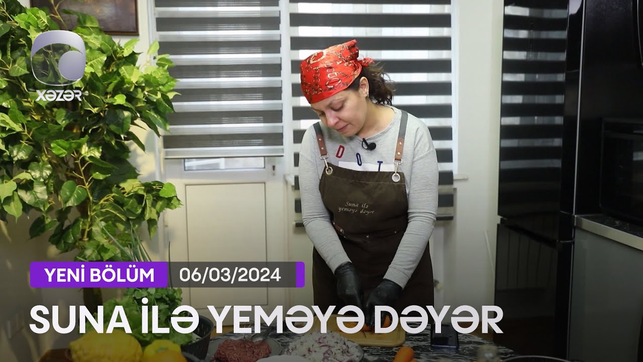 Suna İlə Yeməyə Dəyər - Meti Mellin Evi  06.03.2024
