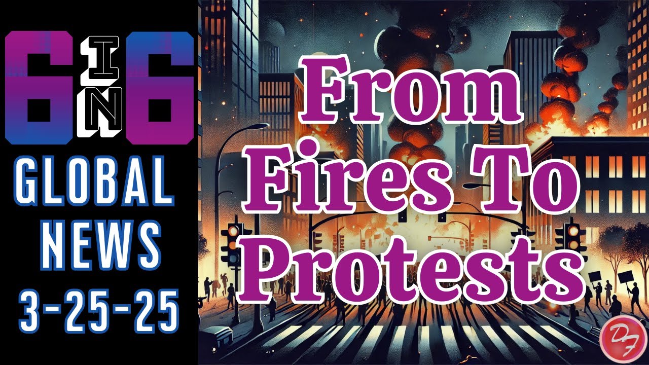 Global Upset: Oil Fraud, Debt Deals & Fiery Protests- 6-in-6 - 3/25/25