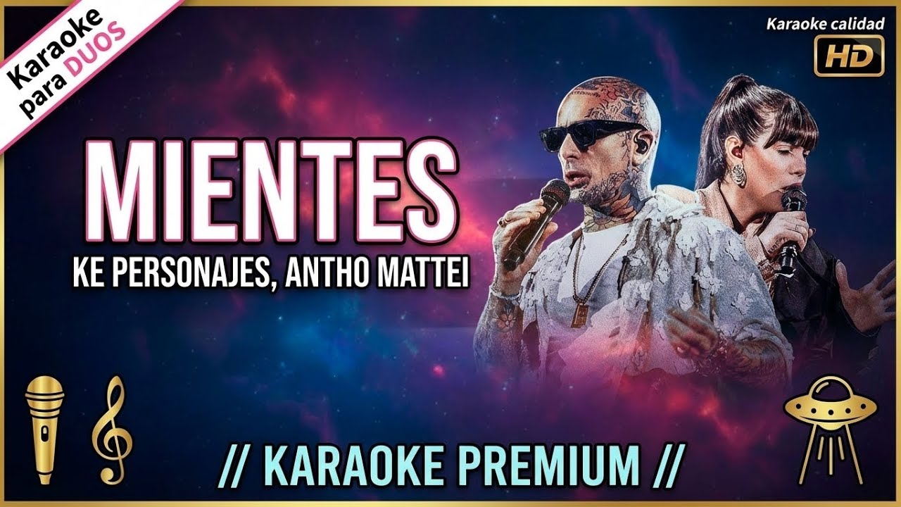 Ke Personajes, Antho Mattei - Mientes || KARAOKE para DUOS CALIDAD HD (Odisea en Vivo)