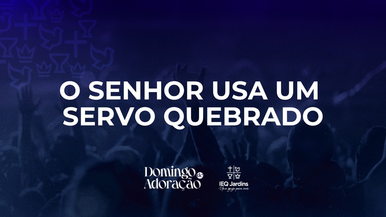 O Senhor usa um  servo quebrado | @QuadrangularJardins  Culto Ao Vivo IEQ Jardins