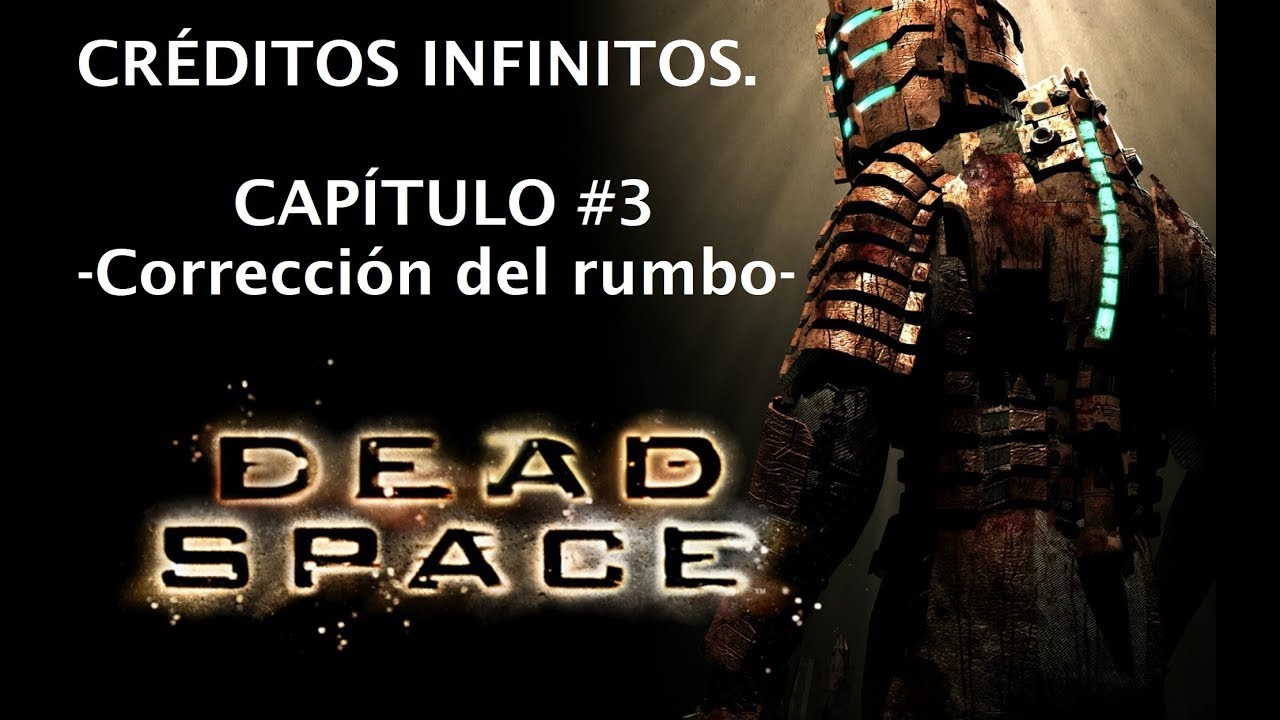 DEAD SPACE Glitch Capitulo #3 -Corrección del rumbo- [CRÉDITOS INFINITOS]