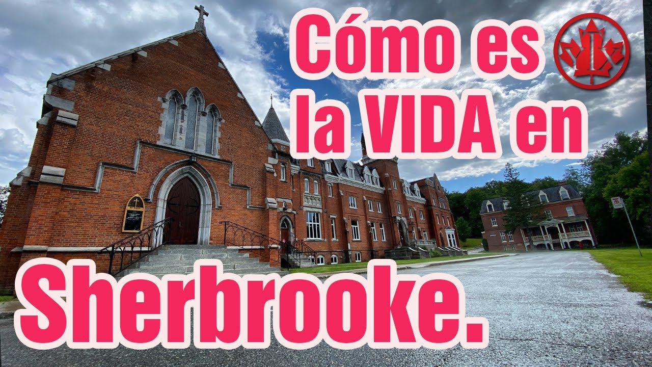 CANADA Como es la VIDA en SHERBROOKE Quebec