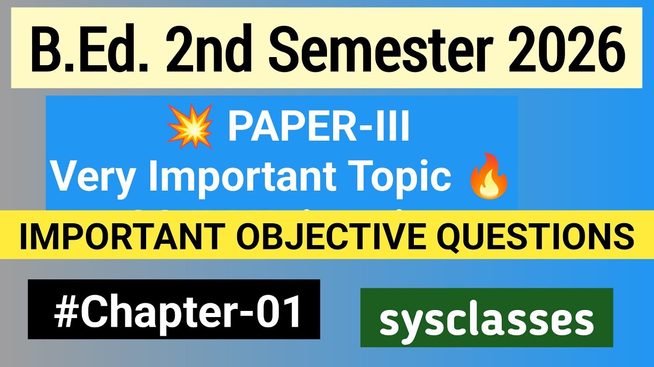 BEd 2nd Semester | PAPER-III | Chapter-01 | BEd Objective Questions | Very Important bed sysclasses 