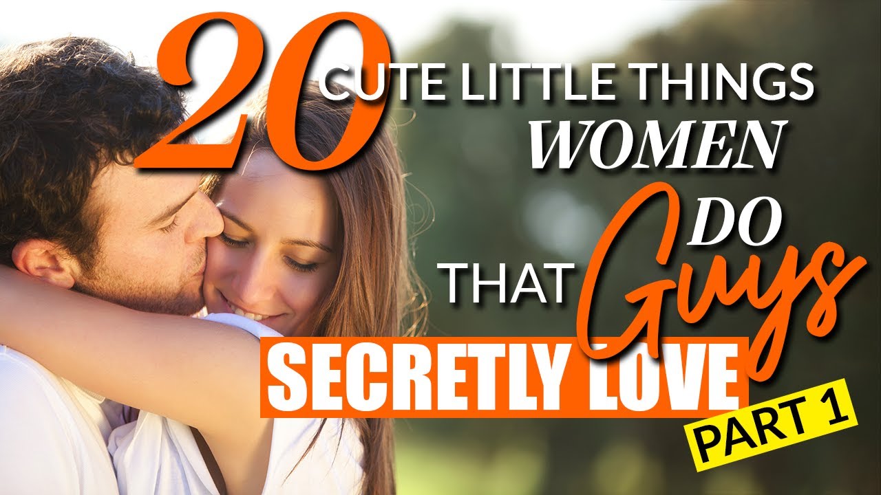20 Cute Things Girls Do That Guys Secretly Love -- PART 1