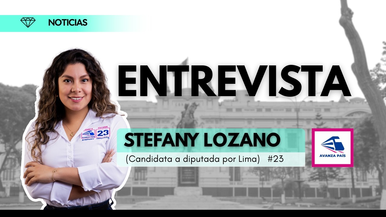 ENTREVISTA A STEFANY LOZANO (Candidata a diputada por el partido Avanza País)