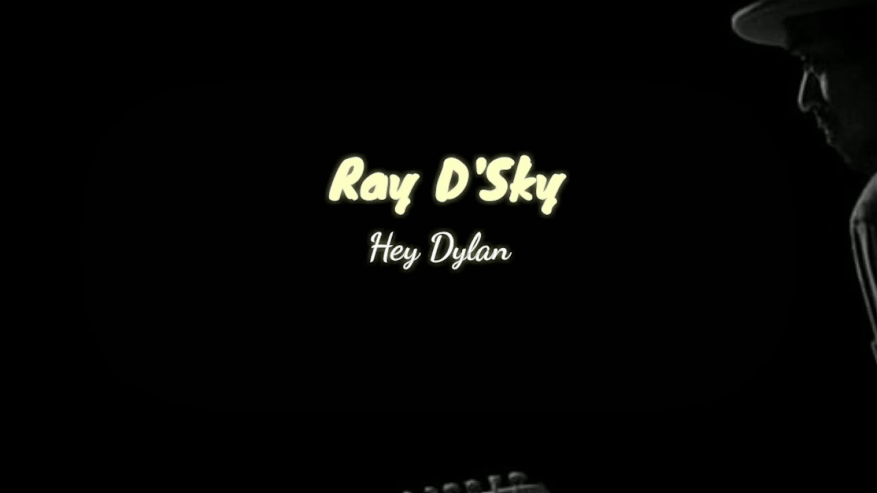 Hey dylan - Ray d'Sky Lyrics