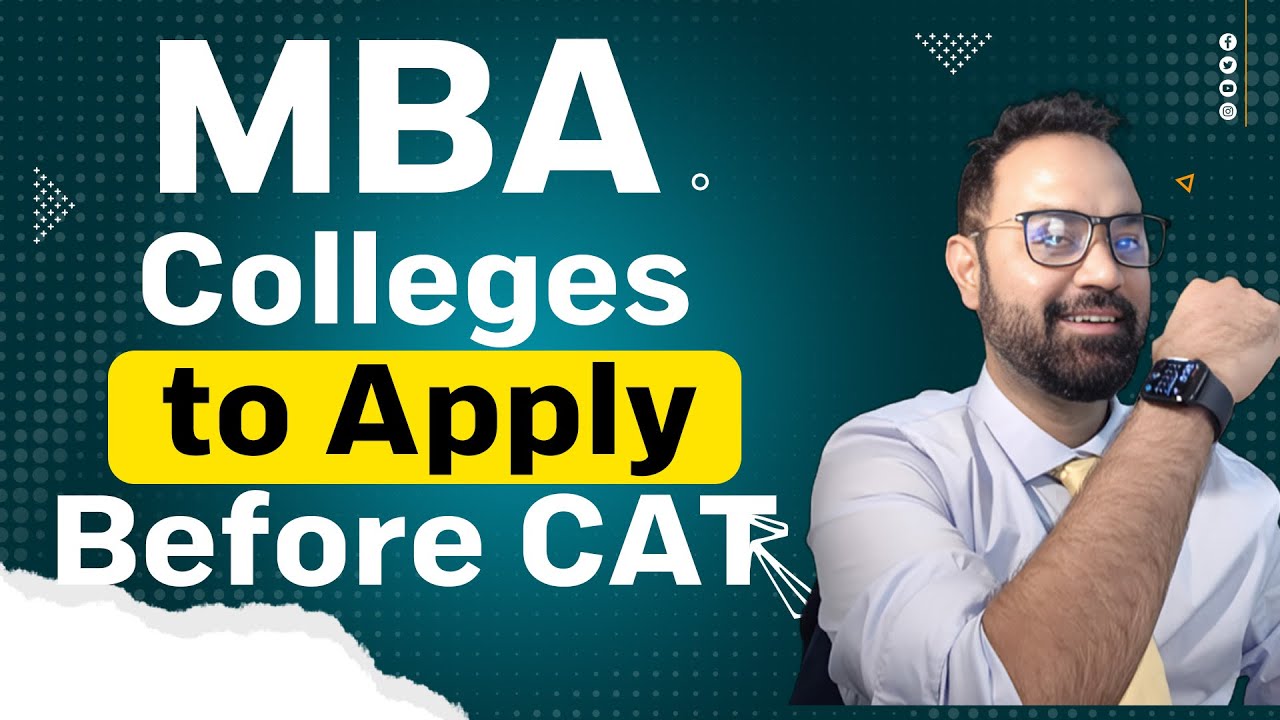 MBA Colleges to be Apply before CAT exam | Best B schools deadlines- FMS | IIFT | MDI | SPJIMR