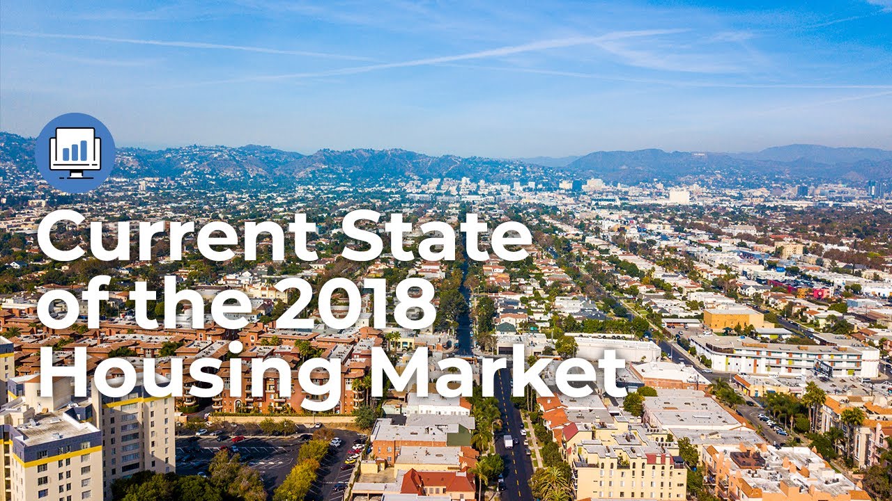 Current State of the 2018 Housing Market - Economic Insights