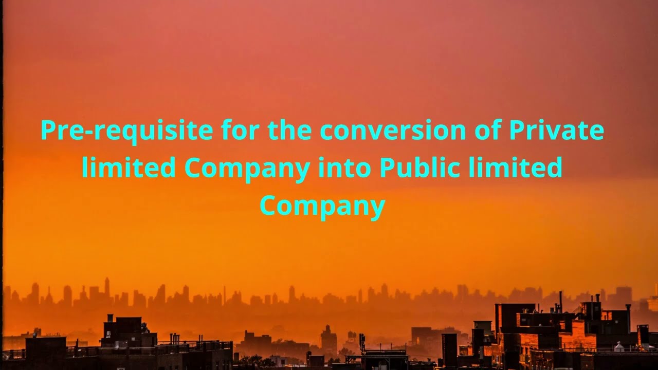 Conversion of Private limited company into Public limited company