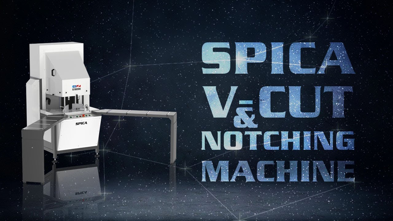 SPICA • V Cut & 90° Notching Machine