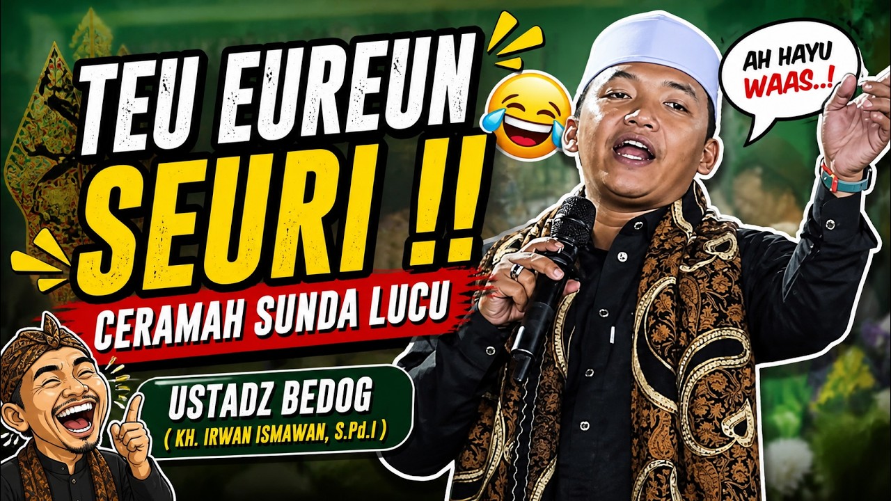 TEU EUREUN SEURI !! CERAMAH SUNDA LUCU USTADZ BEDOG ( KH. IRWAN ISMAWAN, S.Pd.I )