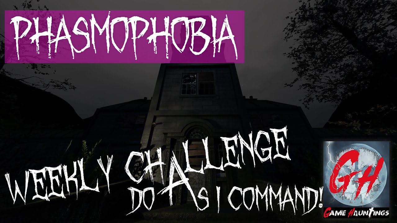 Phasmophobia Weekly Challenge | Do As i Command!