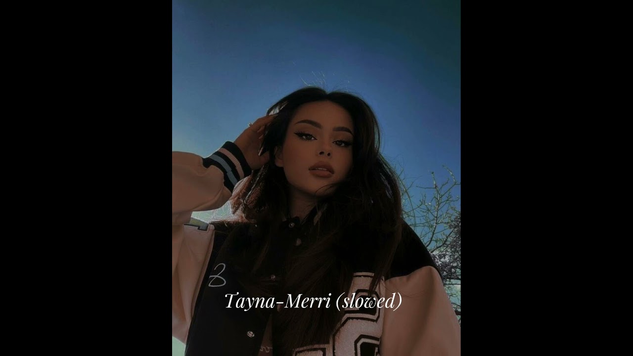 Tayna-Merri (slowed)