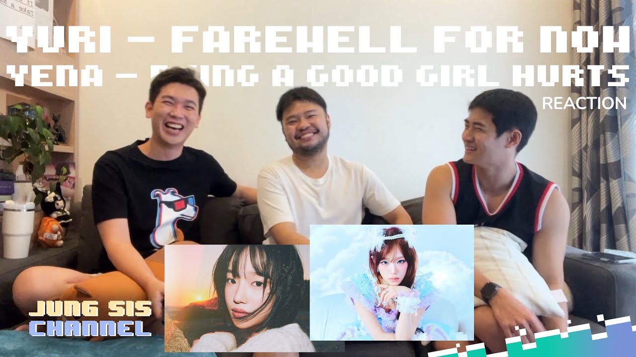 JO YURI -  Farewell for now! MV & YENA - Being a Good Girl Hurts MV [Reaction By #จองเวรซิส]