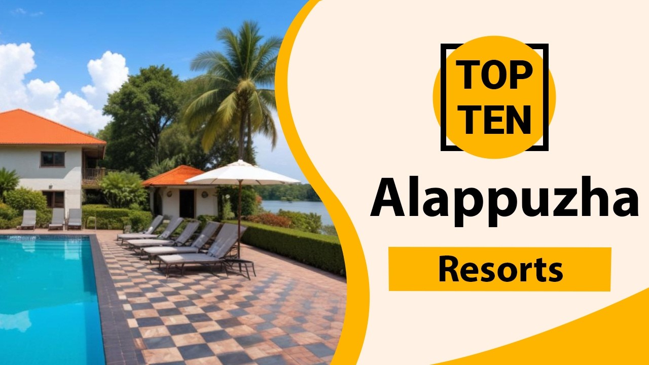 Top 10 Best Resorts in Alappuzha | Alappuzha Best Resorts | Alappuzha Resorts | India