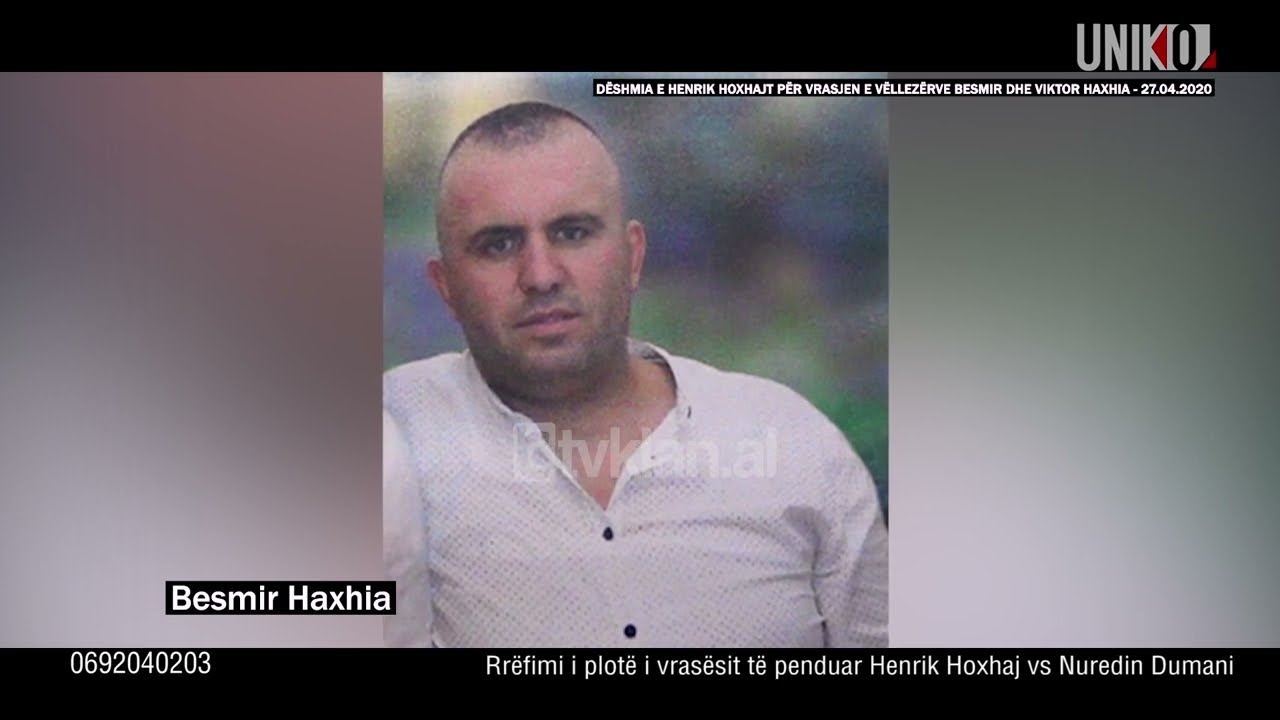 Uniko – Rrëfehet vrasësi i penduar: Si i nxorrëm në pritë vëllezërit Haxhia dhe i vramë me breshëri