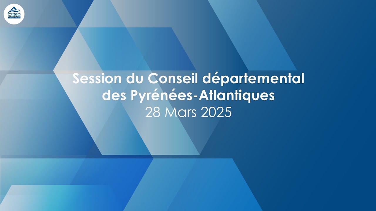 Session du Conseil départemental des Pyrénées-Atlantiques du 28 Mars 2025
