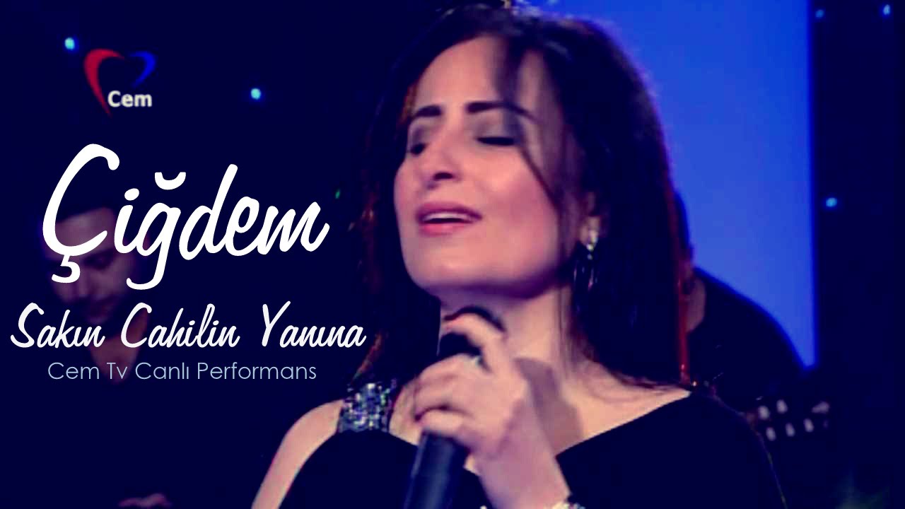 Çiğdem - Sakın Cahilin Yanına (Cem Tv Canlı Performans)