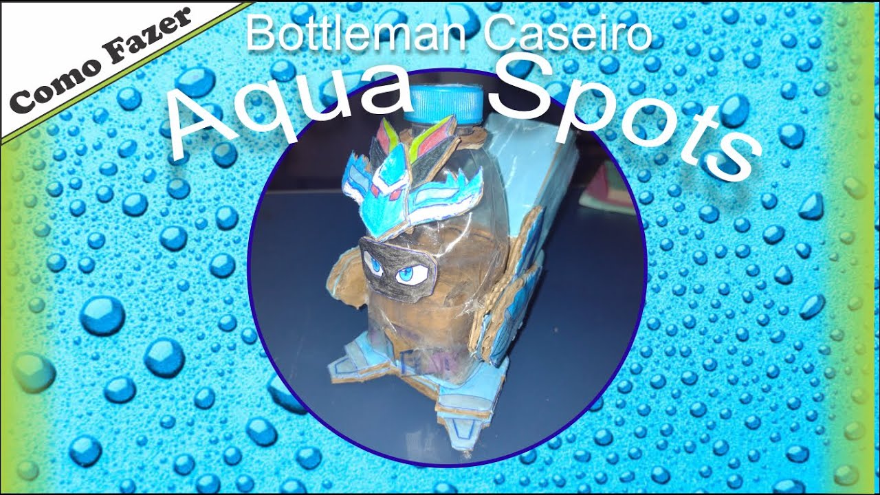Especial de 600 inscritos! bottleman 4 como fazer Aqua Spots